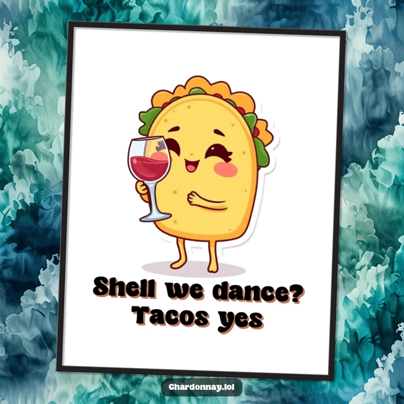 Funny Free Printable Wall Art: A smiling taco character winks while holding a tiny wine glass with flair.